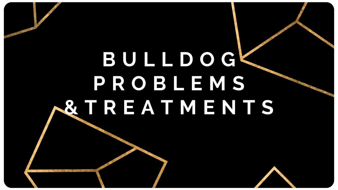 Bulldogs Problems and Treatments
